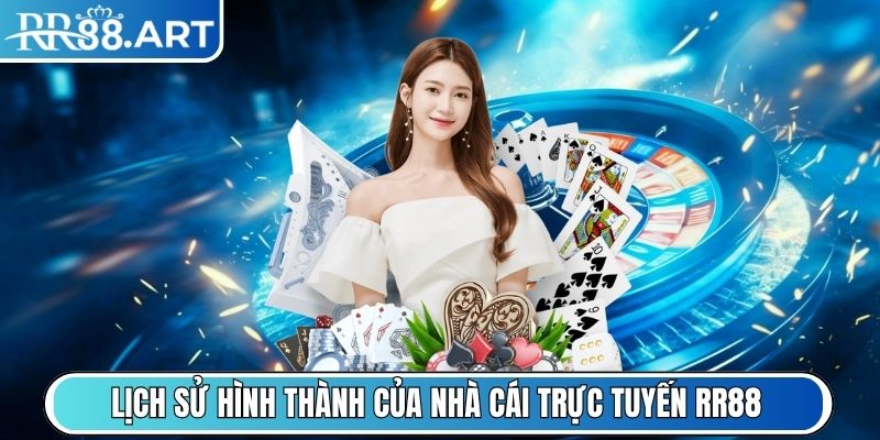 Lịch sử hình thành của nhà cái trực tuyến RR88
